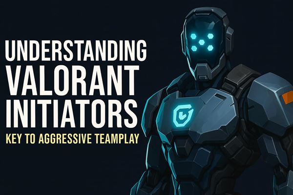 Understanding valorant initiators - key to aggressive teamplay